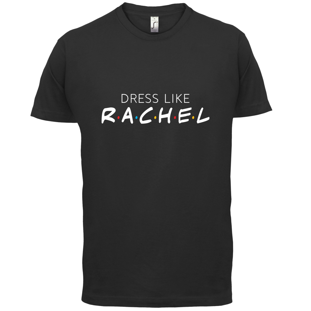 Dress Like Rachel T Shirt