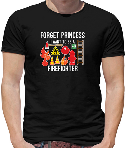 Forget Princess FireFighter T Shirt