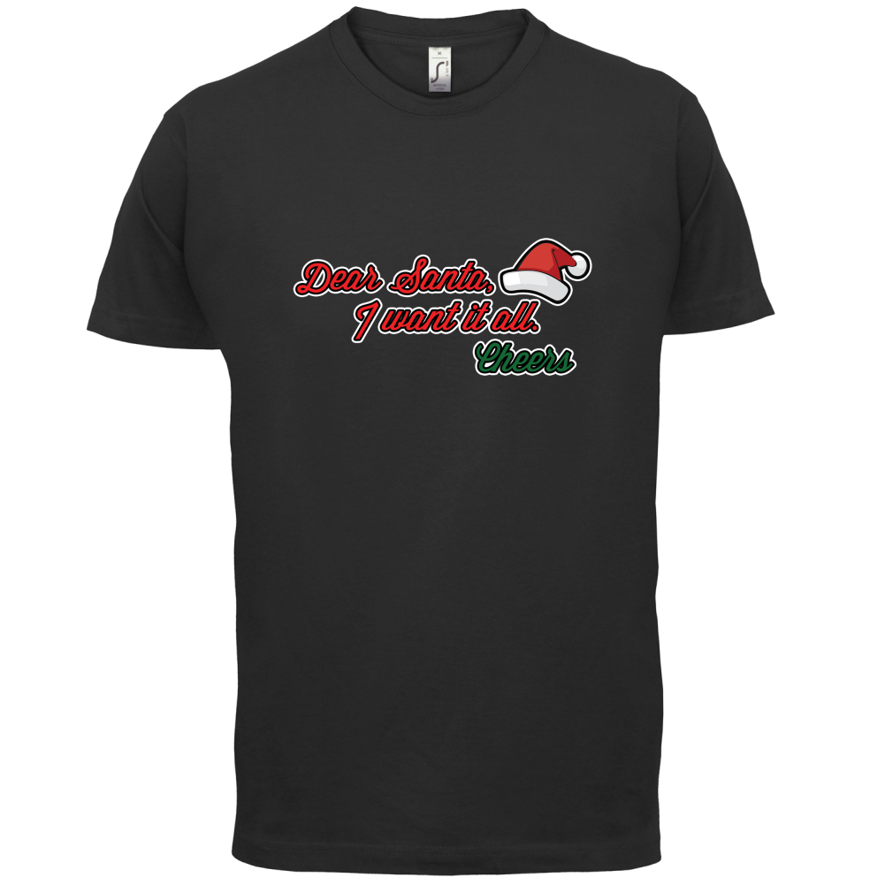 Santa I Want It All T Shirt