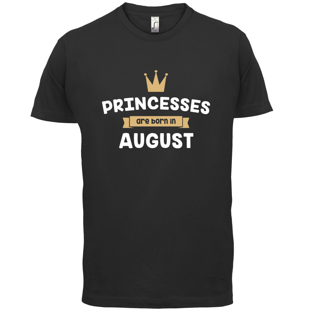 Princesses Are Born In August T Shirt