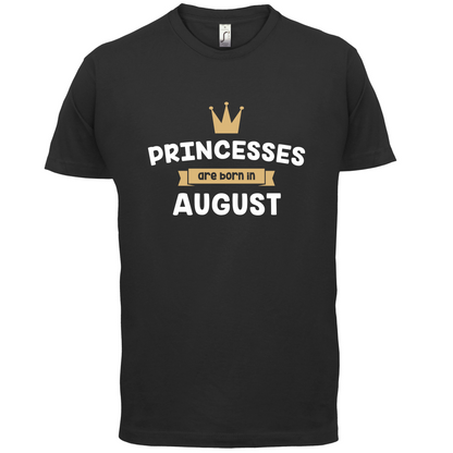 Princesses Are Born In August T Shirt