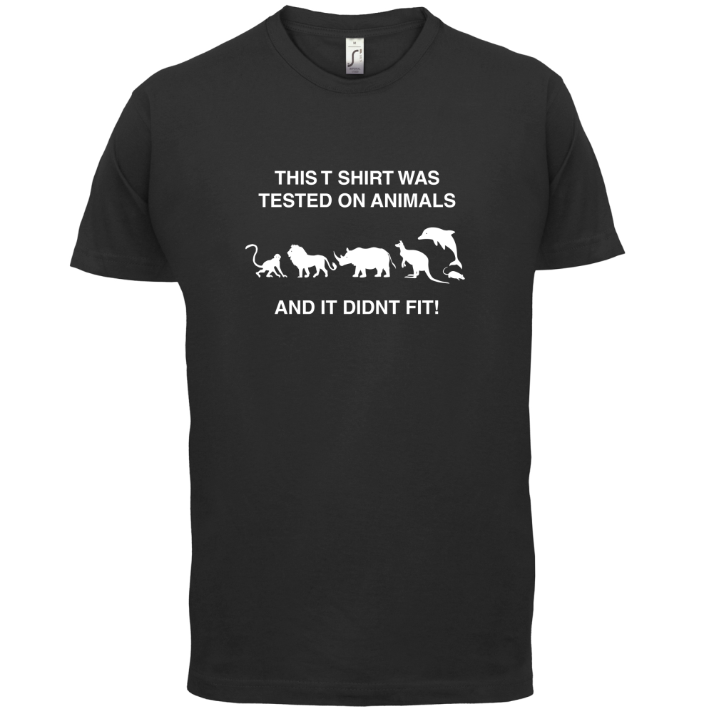 Tested On Animals Did Not Fit T Shirt
