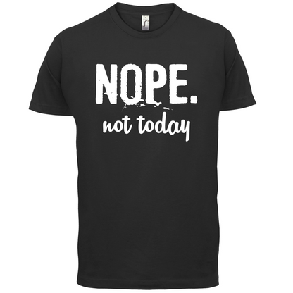 Nope.NotToday T Shirt