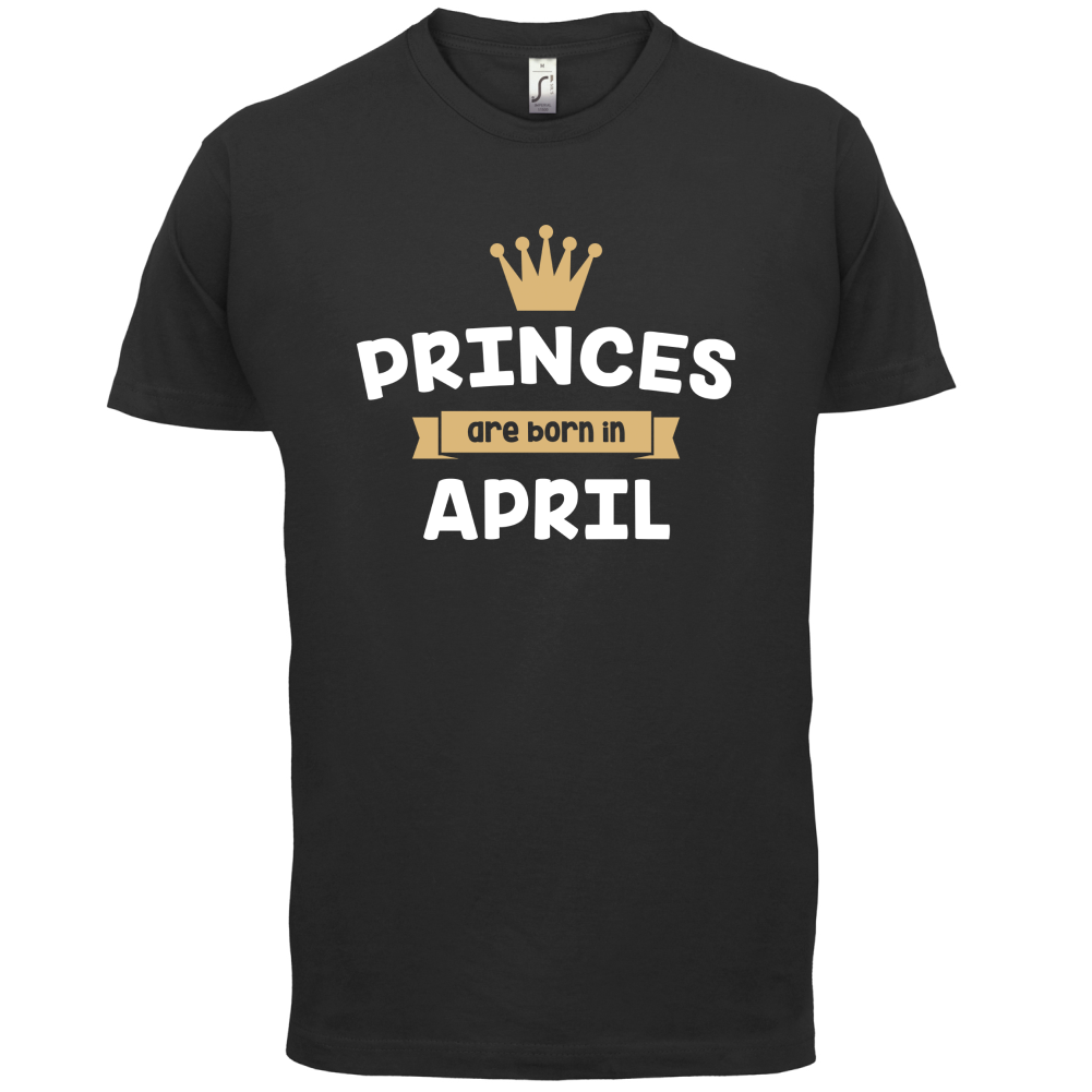 Princes Are Born In April T Shirt