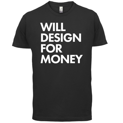 Will Design For Free T Shirt