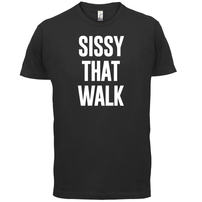 Sissy That Walk T Shirt