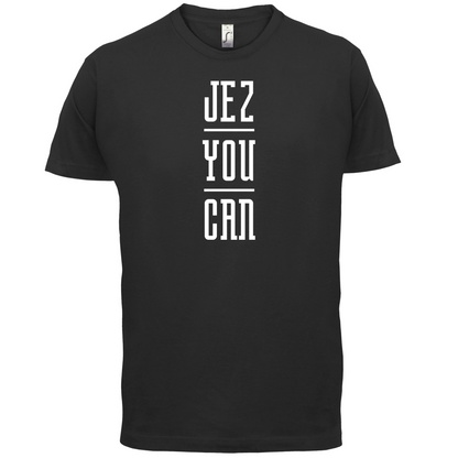 Jez You Can T Shirt