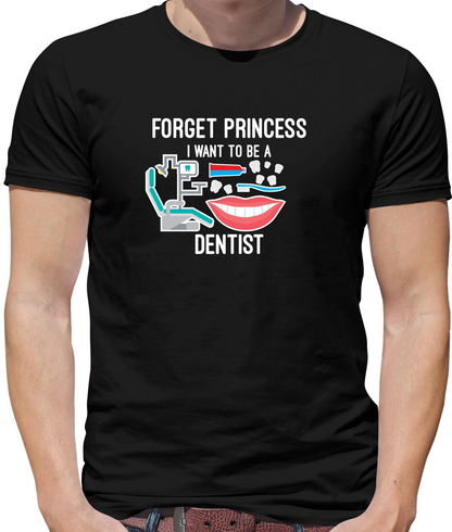 Forget Princess Dentist T Shirt