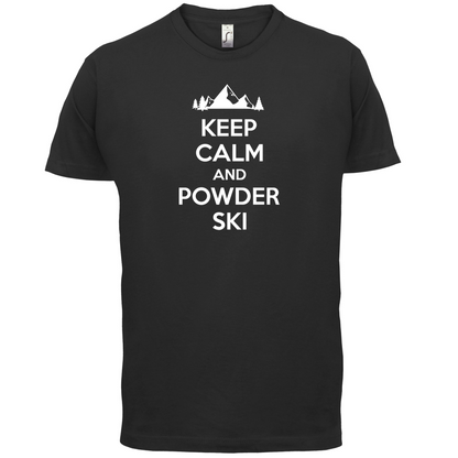 Keep Calm And Powder Ski T Shirt