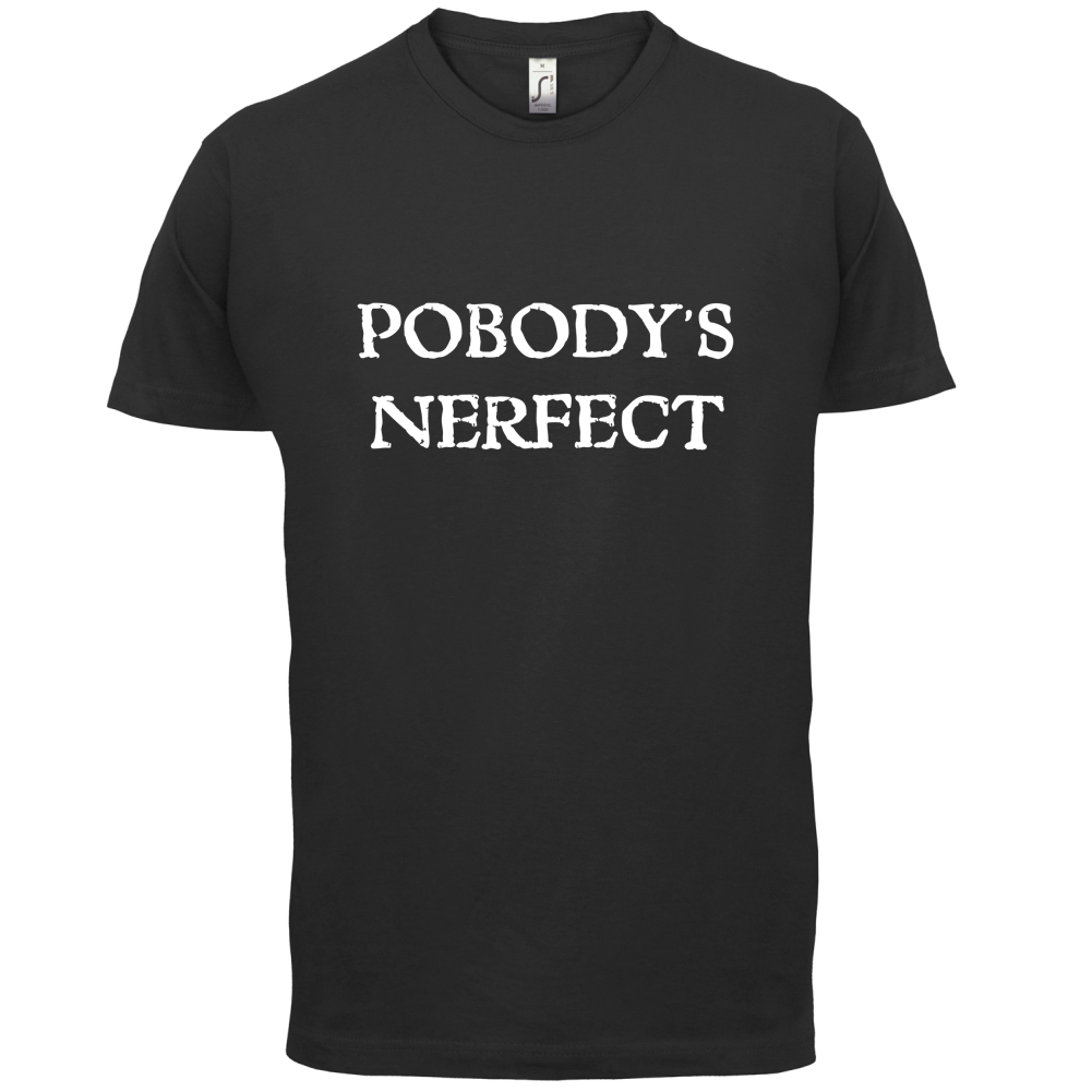 Pobody's Nerfect T Shirt