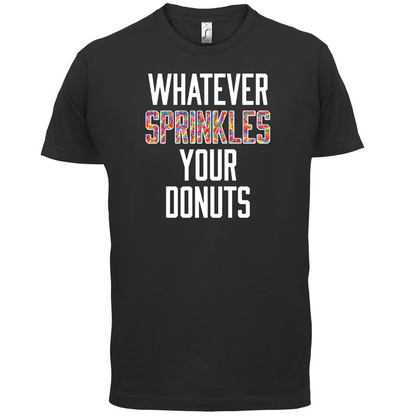 Whatever Sprinkles Your Donuts T Shirt