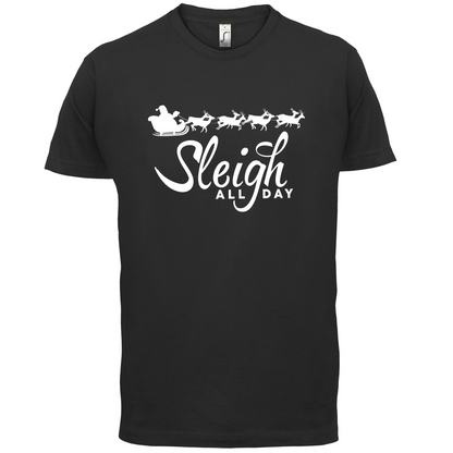 SleighAllDay T Shirt