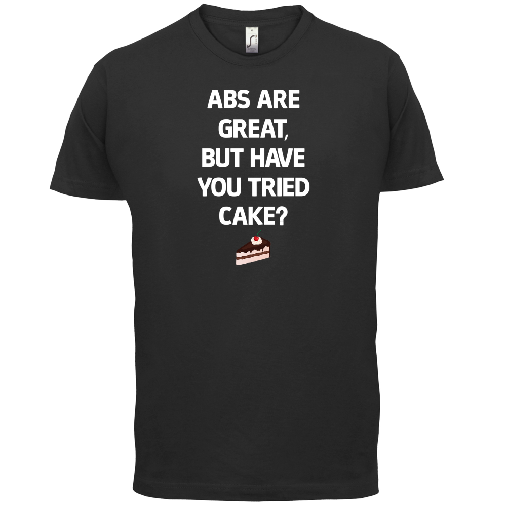 Abs Are Great, Cakes T Shirt