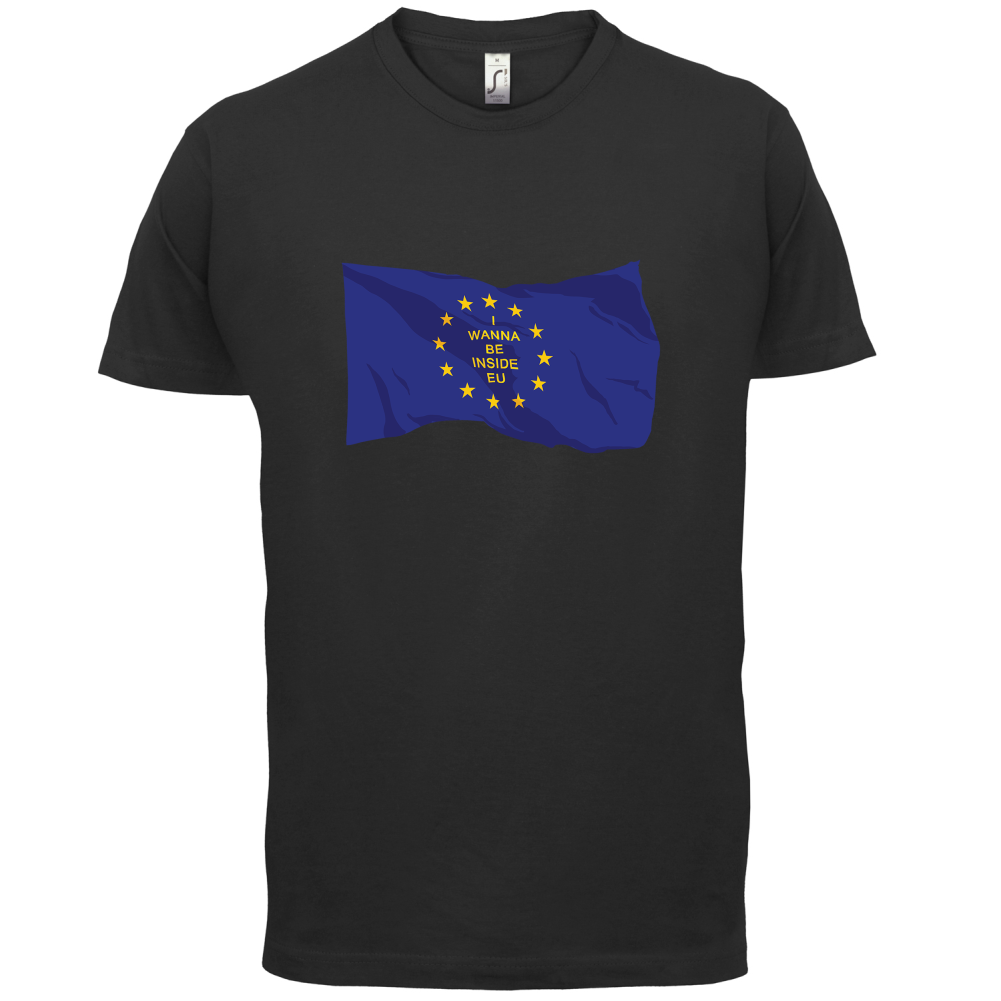 I Wanna Be Inside EU T Shirt