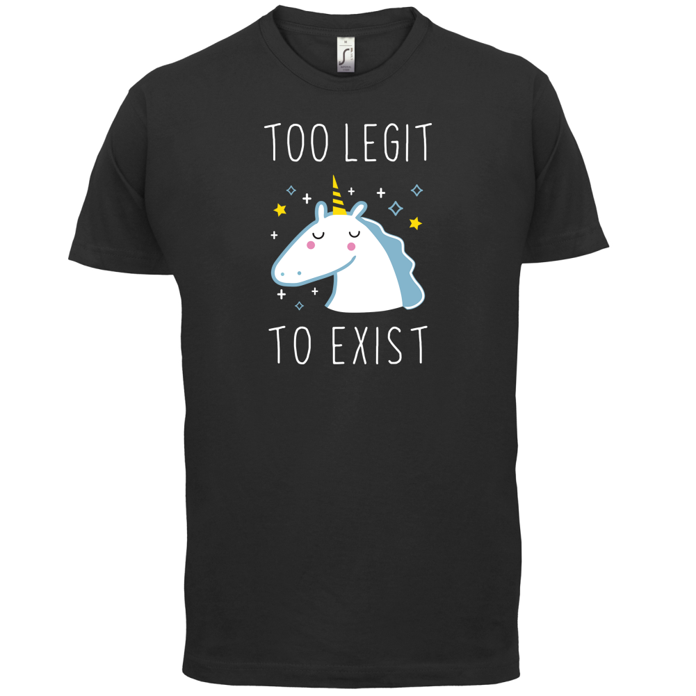 Too Legit To Exist T Shirt