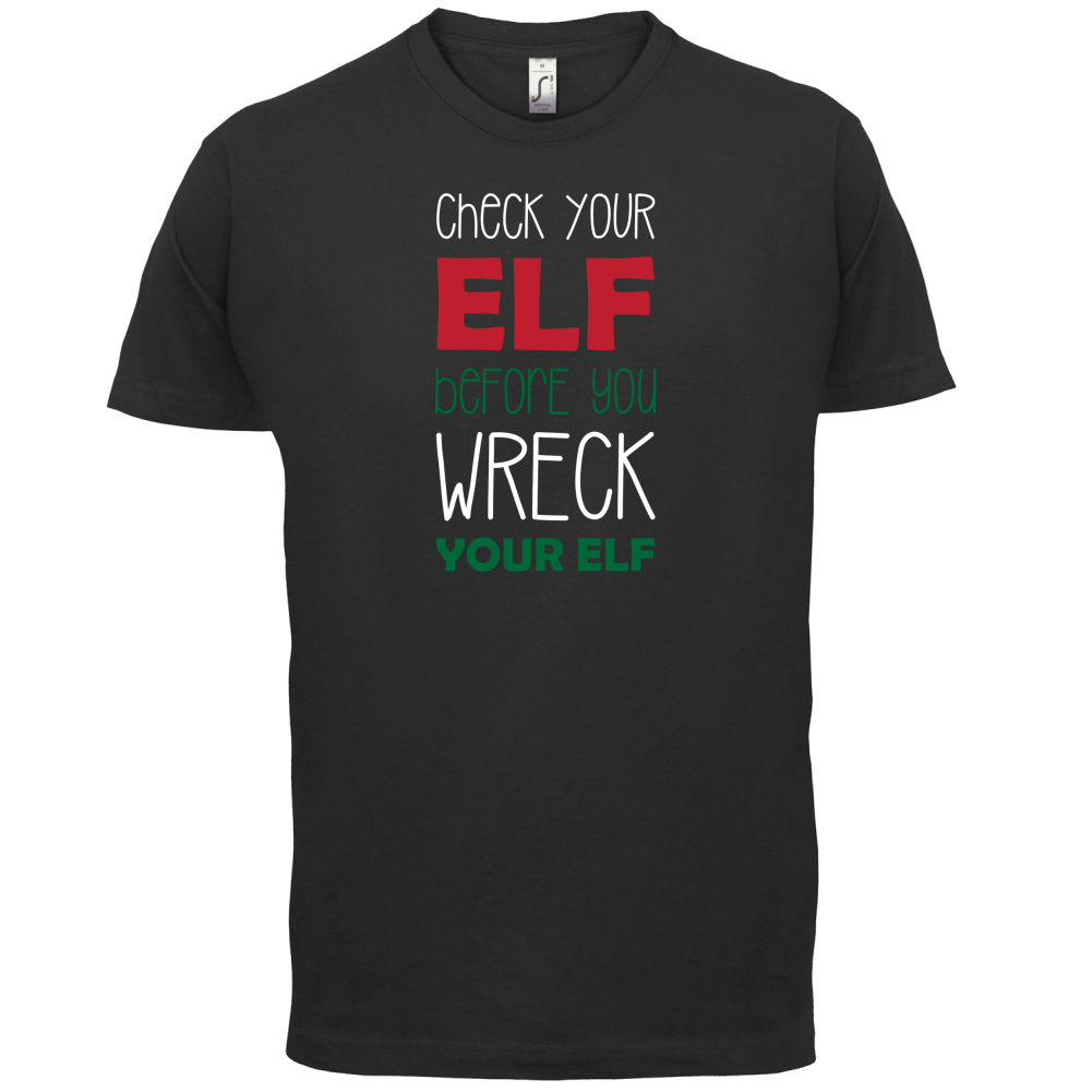 Check Your Elf, Wreck Your Elf T Shirt
