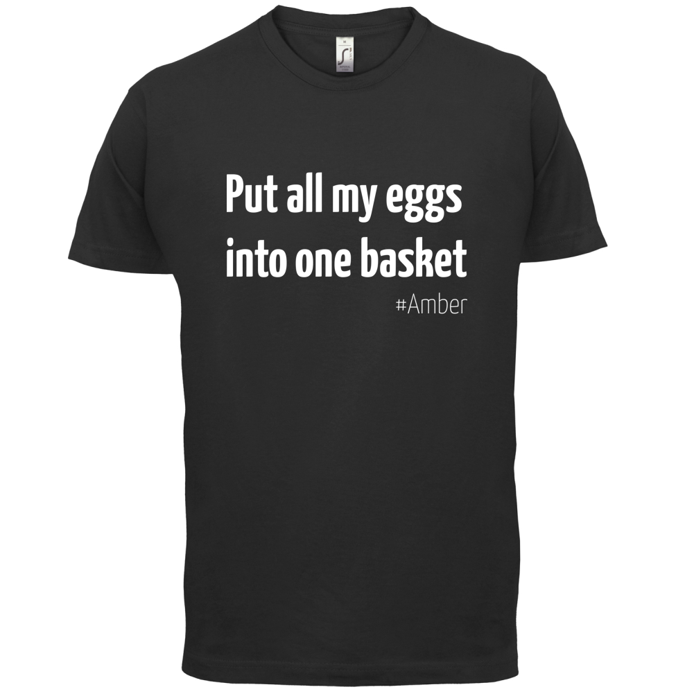 All My Eggs In One Basket T Shirt