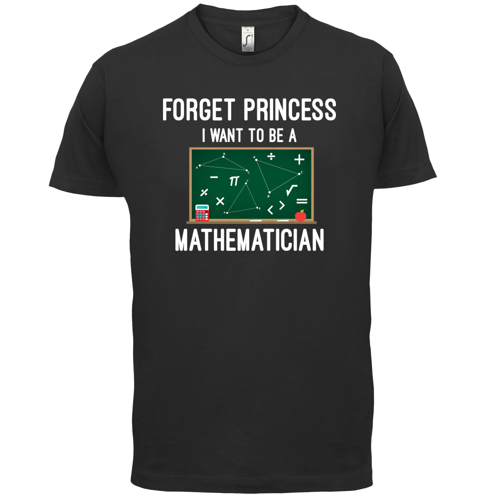 Forget Princess Maths T Shirt