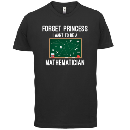 Forget Princess Maths T Shirt