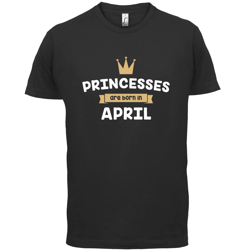 Princesses Are Born In April T Shirt