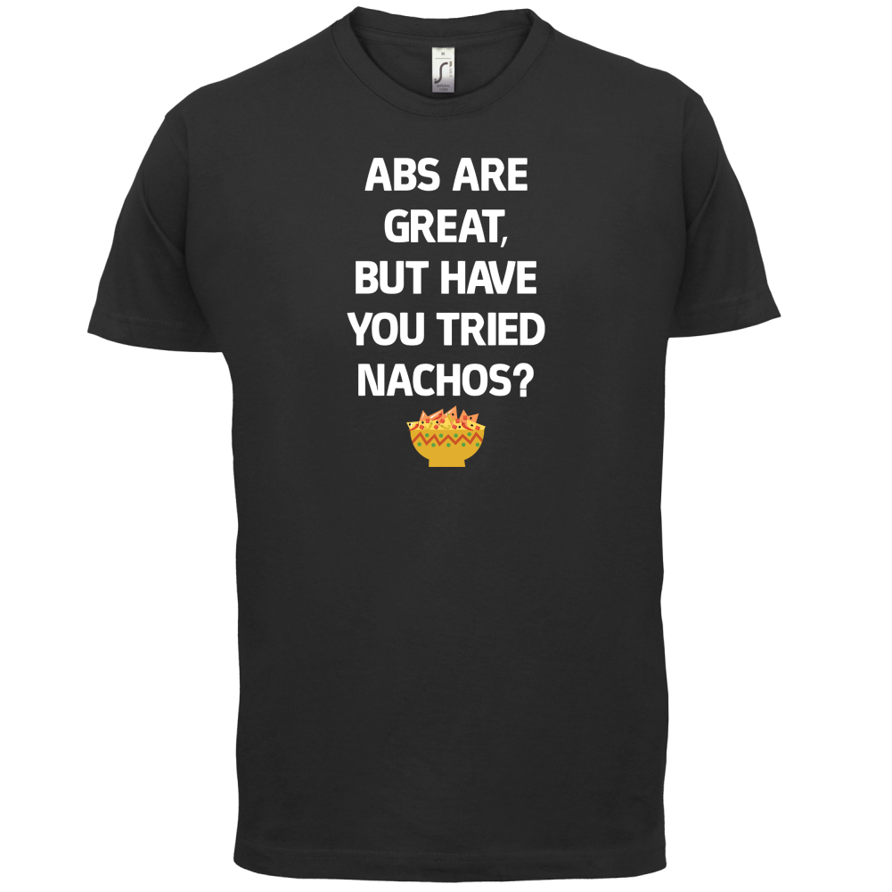 Abs Are Great, Nacho's T Shirt