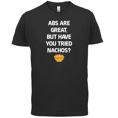Abs Are Great, Nacho's T Shirt