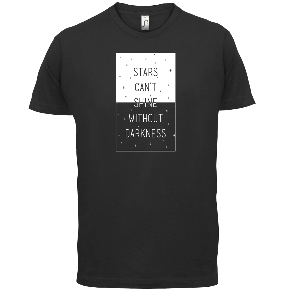 Stars Can't Shine Without Darkness T Shirt