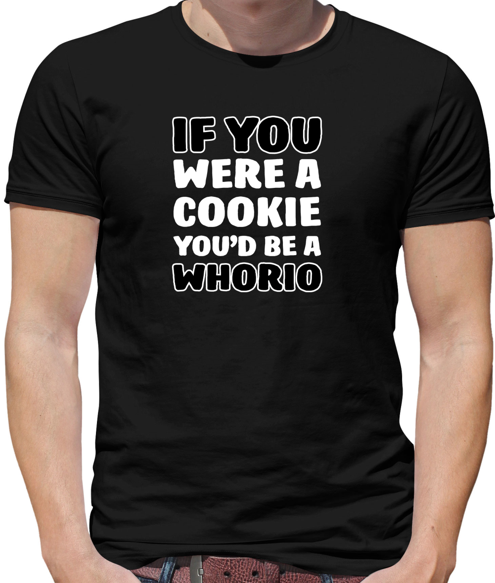 IF you Were A Cookie T Shirt