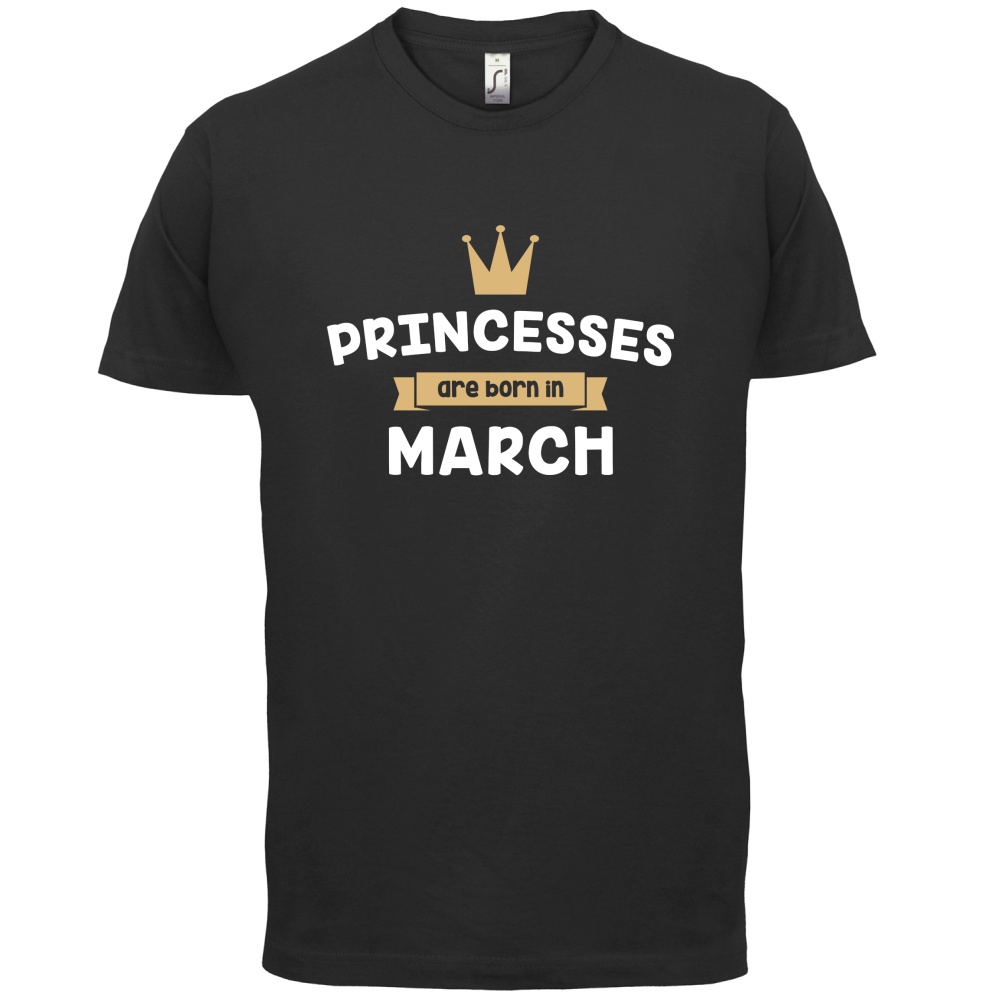 Princesses Are Born In March T Shirt