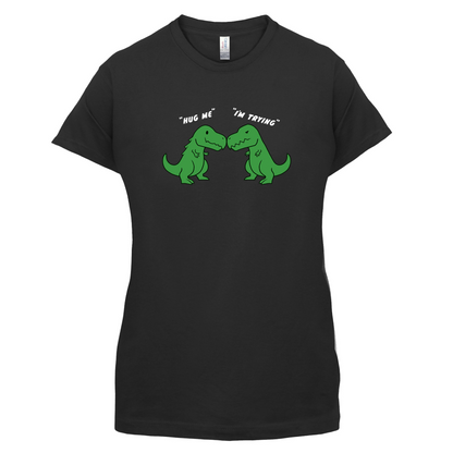 Hug Me - I'm Trying T Shirt