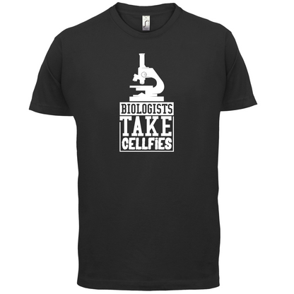 Biologists Take Cellfies T Shirt