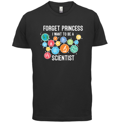 Forget Princess Scientist T Shirt