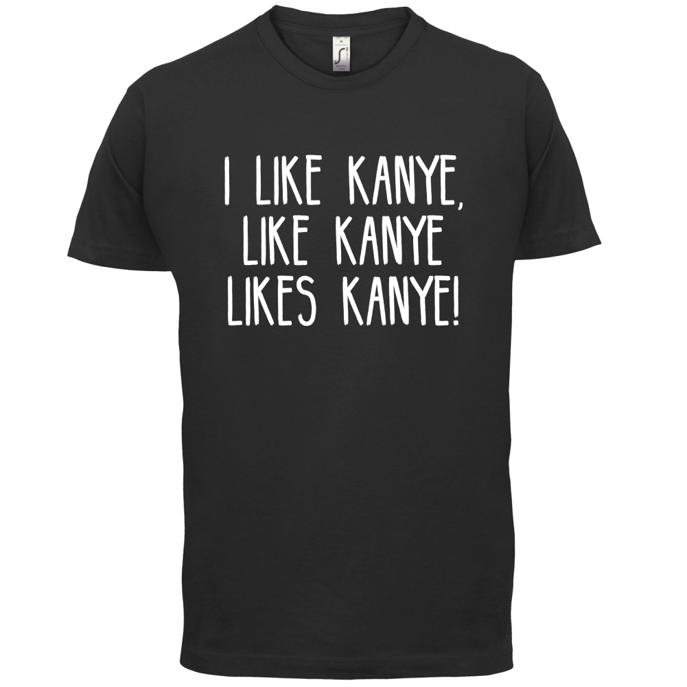 I like Kanye T Shirt