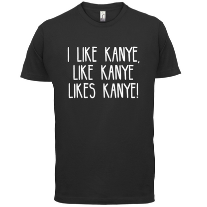 I like Kanye T Shirt