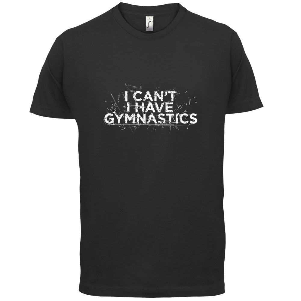 I Have Gymnastics  T Shirt