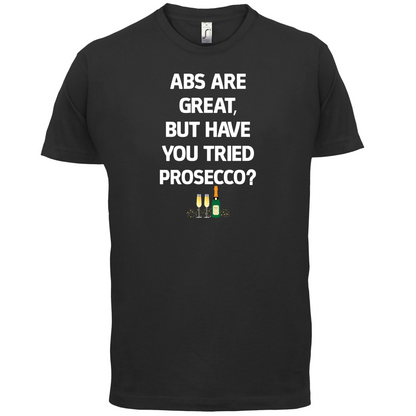 Abs Are Great, Prosecco T Shirt