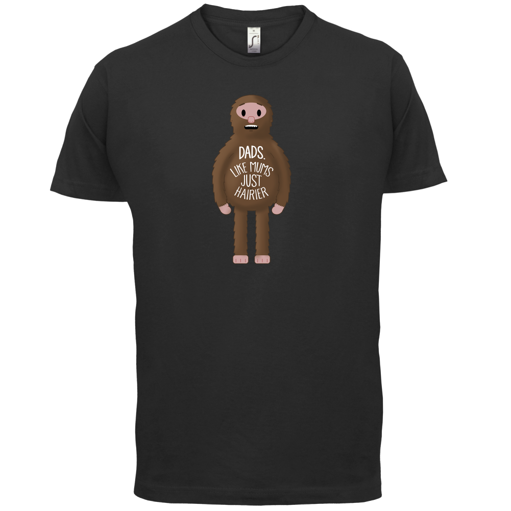 Dads-Hairier Mums T Shirt