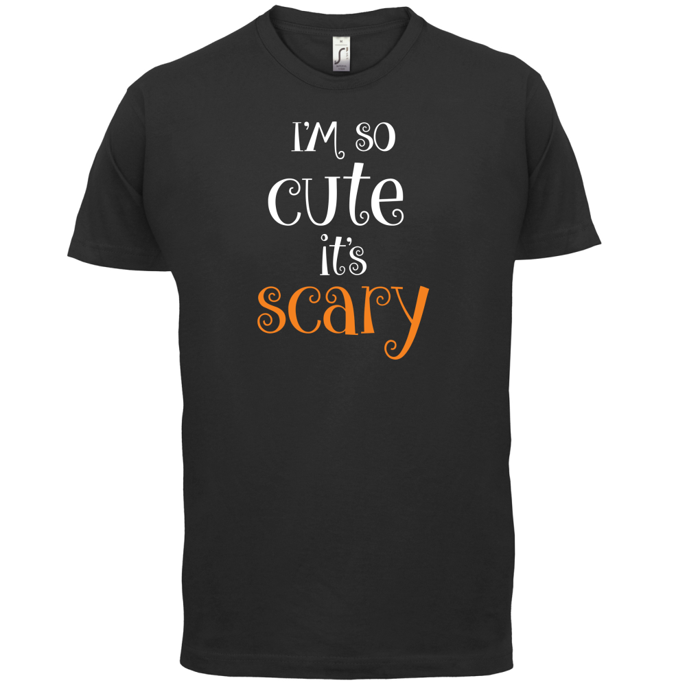 Im So Cute It Scary T Shirt