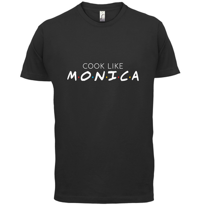 Cook Like Monica T Shirt