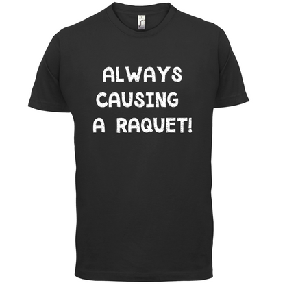 Causing A Raquet T Shirt