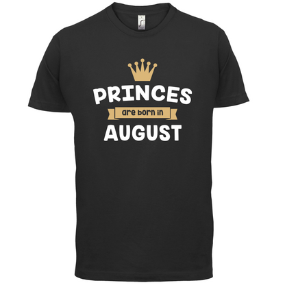 Princes Are Born In August T Shirt