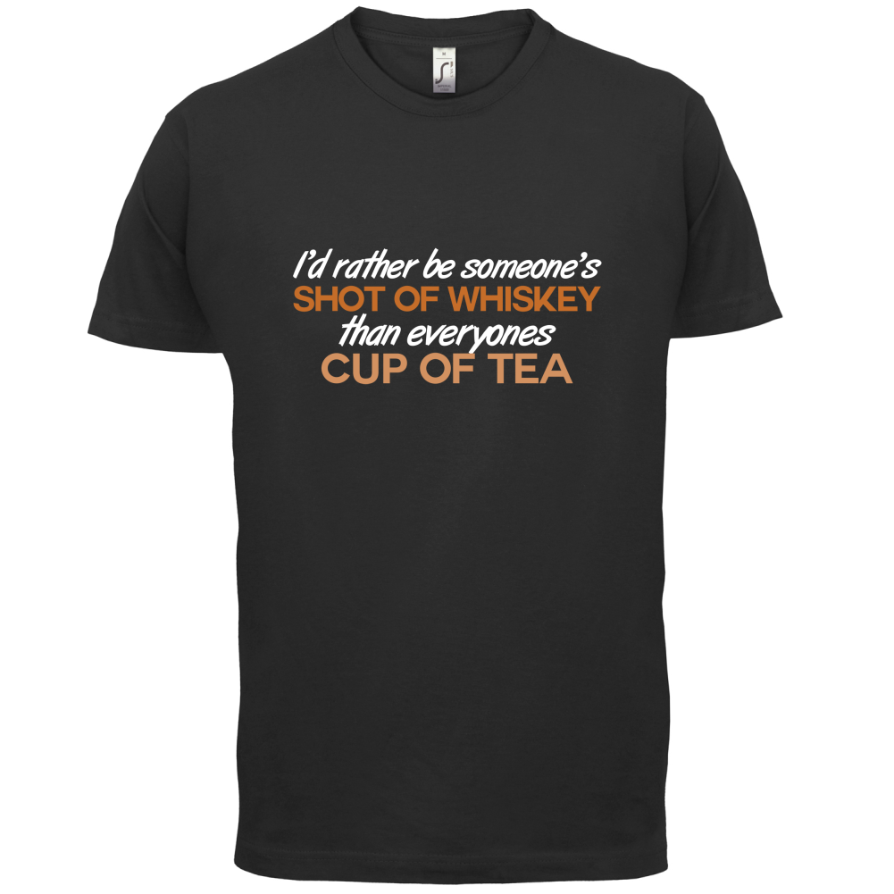 I'd Rather Be A Shot Of Whiskey T Shirt