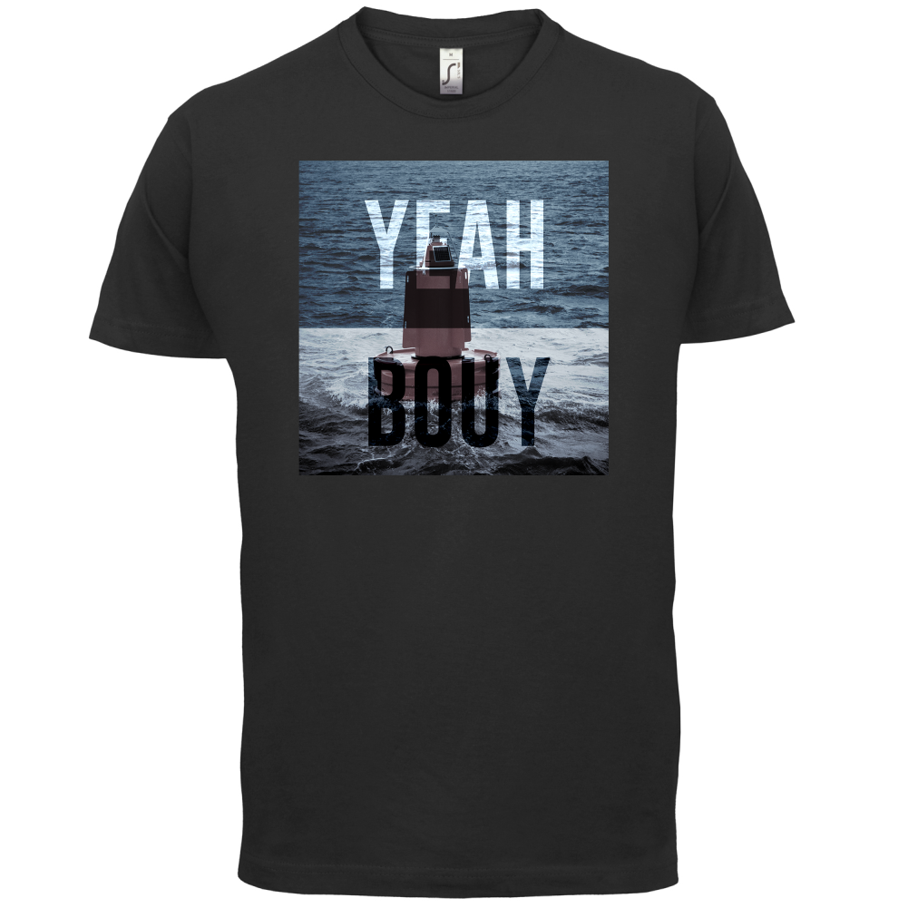 Yeah Buoy  T Shirt