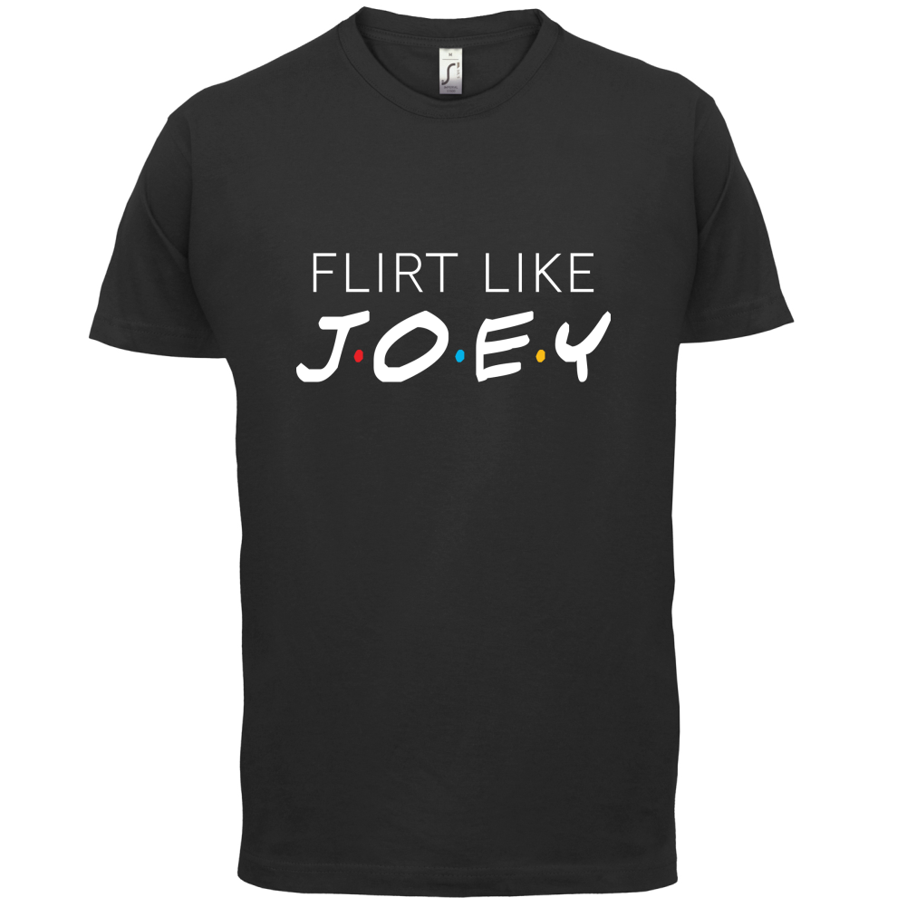 Flirt Like Joey T Shirt