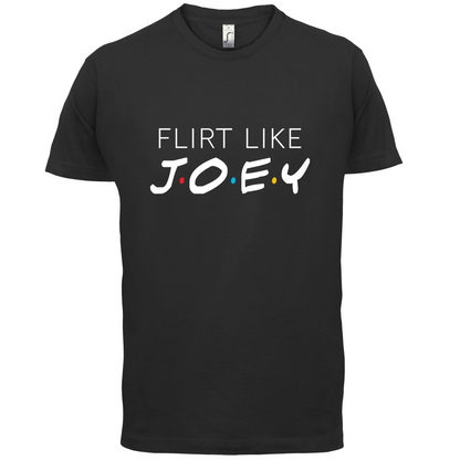 Flirt Like Joey T Shirt