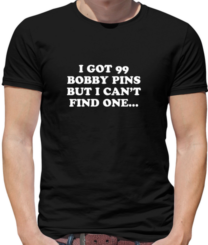 I've Got 99 Bobby Pins T Shirt