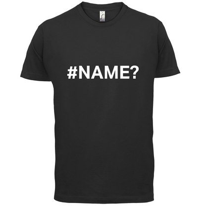 #Name T Shirt