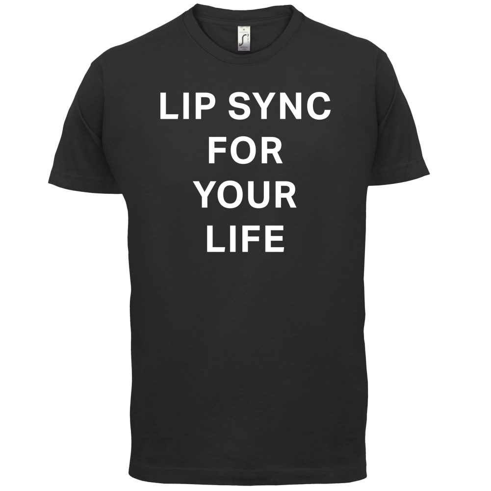 Lip Sync For Your Life T Shirt