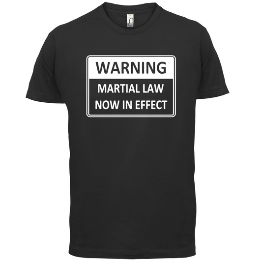Warning Martial Law Now in Effect T Shirt