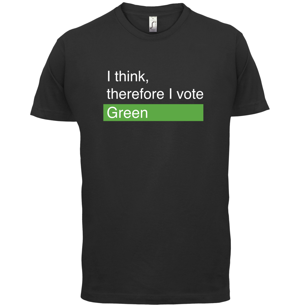 I think, therefore I vote Green T Shirt